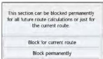 This section can be blocked permanently for all future route calculations or just for the current route. Block for current route Block permanently