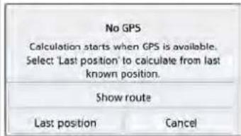 No GPS Calculation starts when GPS is available. Select 'Last position' to calculate from last known position. Show route Last position Cancel