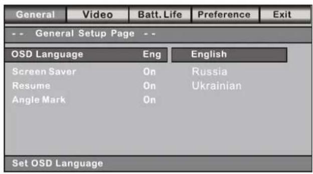 General Video Batt. Life Preference Exit -- General Setup Page -- OSD Language Eng English Screen Saver On Russia Resume On Ukrainian Angle Mark On Set OSD Language