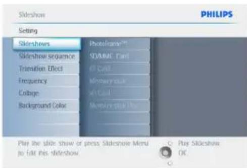 Slideshow PHILIPS Setting Slideshows Photoframe™ Slideshow sequence STAME: Font Transition Effect Off Call Frequency Memory key Collage Off Call Background Color Memory key key Play the slide show or press Slideshow Menu to edit this slideshow Play Slideshow OC