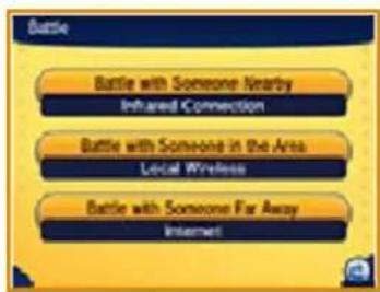 Battle Battle with Someone Nearby Infrared Connection Battle with Someone in the Area Local Wireless Battle with Someone Far Away Internet