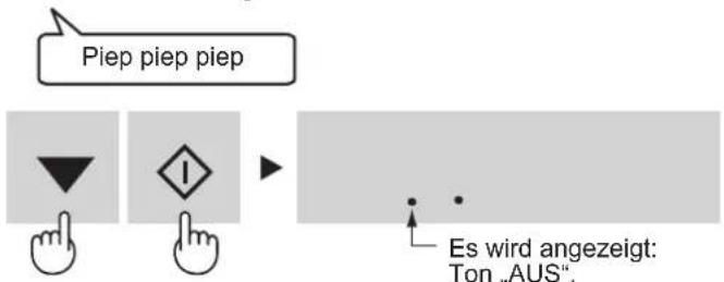 Piep piep piep Es wird angezeigt: Ton „AUS“.