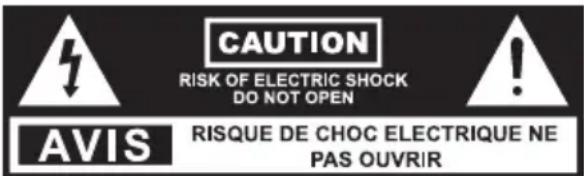 CAUTION RISK OF ELECTRIC SHOCK DO NOT OPEN AVIS RISQUE DE CHOC ELECTRIQUE NE PAS OUVRIR