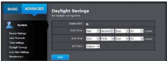 BASIC ADVANCED Daylight Savings Set daylight savings time. Enable DST : Start Time : Mar Second Sun 0.2 o'clock End Time : Nov First Sun 0.2 o'clock DST Bits : 60min Save