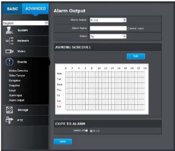 BASIC ADVANCED Alarm Output Alarm Output: R->1 Alarm Name: (current copy) Delay: 5s ARMING SCHEDULE 0 2 4 6 8 10 12 14 16 18 20 22 24 Min Tue Wed Thu Fri Sat Sat COPY TO ALARM Select All A->1 Start
