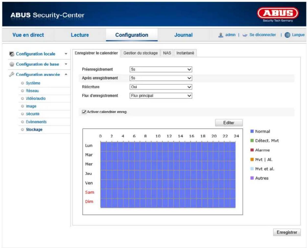 ABUS Security-Center Security Tech Germany Vue en direct Lecture Configuration Journal admin | Se déconnecter | Langue Configuration locale Configuration de base Configuration avancée Système Réseau Vidéo/audio Image Sécurité Evénements Stockage Enregistrer le calendrier Gestion du stockage NAS Instantané Préenregistrement 5s Après enregistrement 5s Réécriture Oui Flux d'enregistrement Flux principal Activer calendrier enreg Editor Normal Détect. Mvt Alarme Mvt | Al. Mvt et al. Autres 0 2 4 6 8 10 12 14 16 18 20 22 24 Lun Mar Mer Jéu Ven Sam Dim Enregistrer