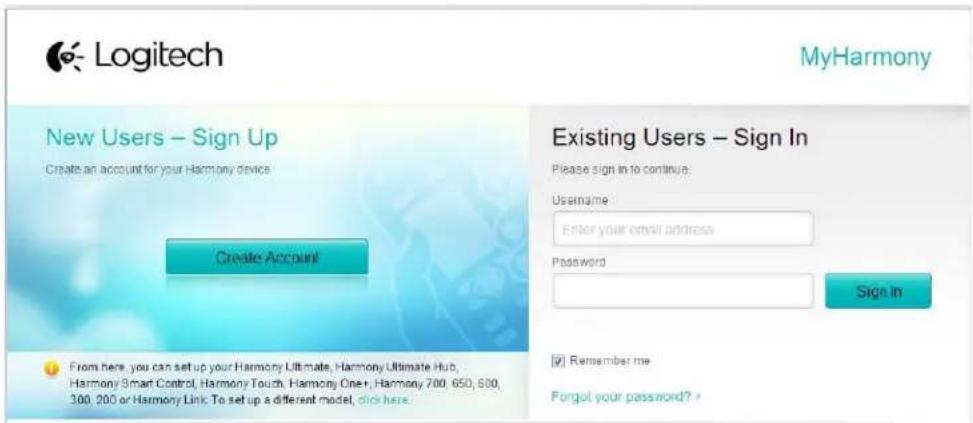 Logitech MyHarmony New Users – Sign Up Create an account for your Harmony device Create Account Existing Users – Sign In Please sign in to continue: Username Enter your email address Password Sign In From here, you can set up your Harmony Ultimate, Harmony Ultimate Hub, Harmony Smart Control, Harmony Touch, Harmony One+, Harmony 700, 650, 600, 300, 200 or Harmony Link. To set up a different model, click here. Remember me Forgot your password?