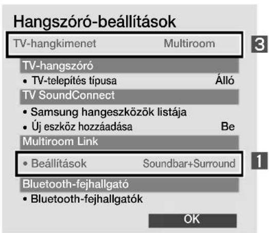 Hangszóró-beállítások TV-hangkimenet Multiroom TV-hangszóró • TV-telepítés típusa Álló TV SoundConnect • Samsung hangeszközök listája • Új eszköz hozzáadása Be Multiroom Link • Beállítások Soundbar+Surround Bluetooth-fejhallgató • Bluetooth-fejhallgatók OK
