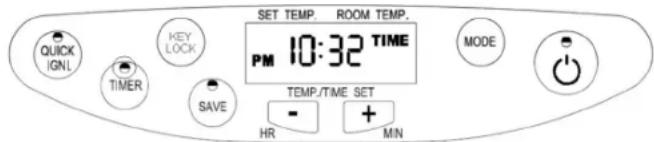 QUICK IGNI. TIMER KEY LOCK SAVE SET TEMP. ROOM TEMP. PM 10:32 TIME TEMP./TIME SET - + - HR MN