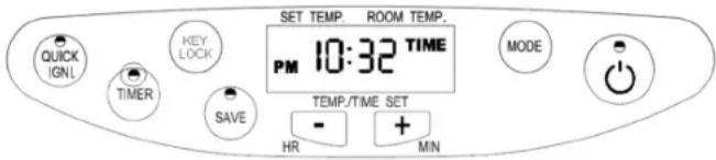QUICK IGNL TIMER KEY LOCK SAVE SET TEMP. ROOM TEMP. PM 10:32 TIME TEMP/TIME SET - + - HR MIN