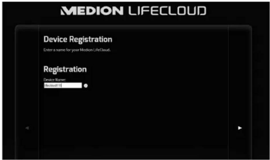 MEDION LIFECLOUD Device Registration Enter a name for your Medion LifeCloud. Registration Device Name: [Medion11]