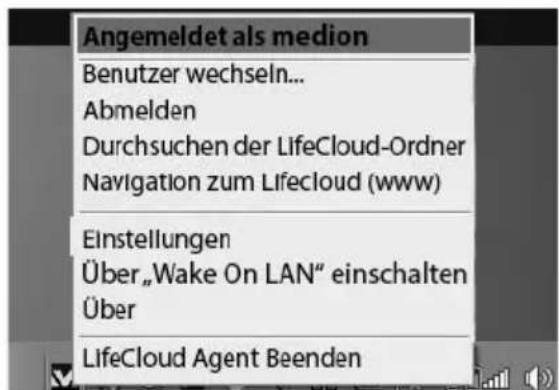 Angemeldet als medion Benutzer wechseln... Abmelden Durchsuchen der LifeCloud-Ordner Navigation zum Lifecloud (www) Einstellungen Über „Wake On LAN“ einschalten Über LifeCloud Agent Beenden