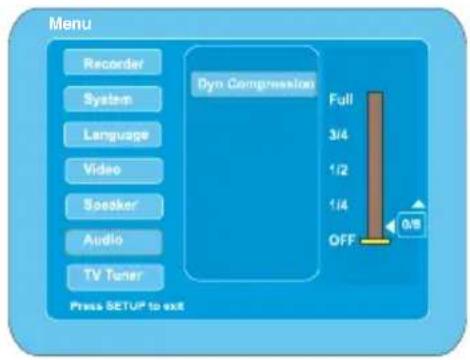 Menu Recorder System Language Video Speaker Audio TV Tuner Dyn Compression Full 3/4 1/2 1/4 OFF 0/8 Press SETUP to exit