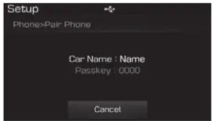 Setup Phone>Pair: Phone Car Name : Name Passkey : 0000 Cancel