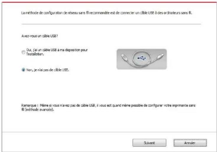 La méthode de configuration de réseau sans fil recommandée est de connecter un câble USB à des ordinateurs sans fil. Avez-vous un câble USB? Our, j'ai un câble USB à ma disposition pour l'installation. Non, je n'ai pas de câble USB. Remarque : Mième si vous n'avez pas de câble USB, il vous est quand même possible de configurer votre imprimante sans fil (réducing avancée). Suivant Annuler