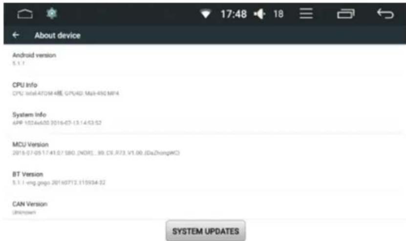 About device Android version 5.1.7 CPU Info CPU: Intel-ATOM 4模, GPU4D, M39-490 MP4 System Info APP: 1024x602 [2016-07-13.14.63.62] MCU Version 2016-07-05 17:41.07 SBG (NOR), 99, C9, R73, V1.00 (DaZhongAIC) BT Version 5.1.1 -eng geqo 20160712.115934-32 CAN Version (Shenzhen) SYSTEM UPDATES