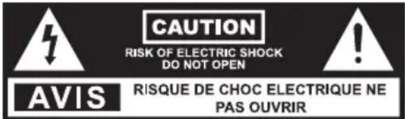 CAUTION RISK OF ELECTRIC SHOCK DO NOT OPEN AVIS RISQUE DE CHOC ELECTRIQUE NE PAS OUVRIR