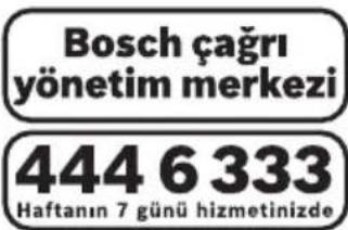Bosch çağrı yönetim merkezi 444 6 333 Haftanın 7 günü hizmetinizde