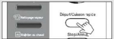 Nettoyage vapeur Maîdien au chaud Depart/Cuisson rapide Stop/Annul