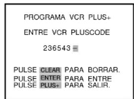PROGRAMA VCR PLUS+ ENTRE VCR PLUSCODE 236543 = PULSE CLEAR PARA BORRAR. PULSE ENTER PARA ENTRE PULSE PLUS+ PARA SALIR.