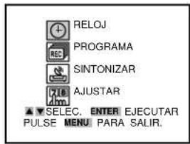 RELOJ PROGRAMA SINTONIZAR AJUSTAR ▲▼ SELEC. ENTER EJECUTAR PULSE MENU PARA SALIR.