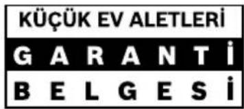 KÜÇÜK EV ALETLERİ GARANTİ BELGESİ