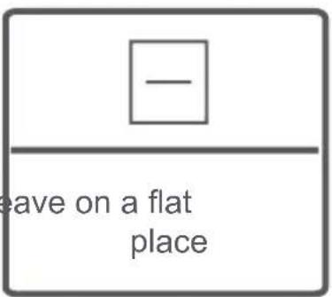 - leave on a flat place