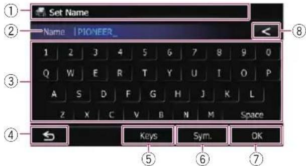 Set Name Name | PIONEER_ 1 2 3 4 5 6 7 8 9 0 Q W E R T Y U I O P A S D F G H J K L Z X C V B N M Space 4 ← Keys Sym OK ⑤ ⑥ ⑦