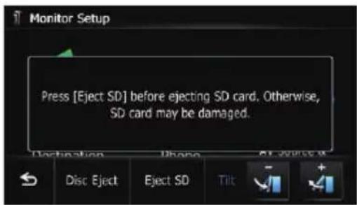 Monitor Setup Press [Eject SD] before ejecting SD card. Otherwise, SD card may be damaged.