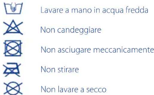 Lavare a mano in acqua fredda Non candeggiare Non asciugare meccanicamente Non stirare Non lavare a secco