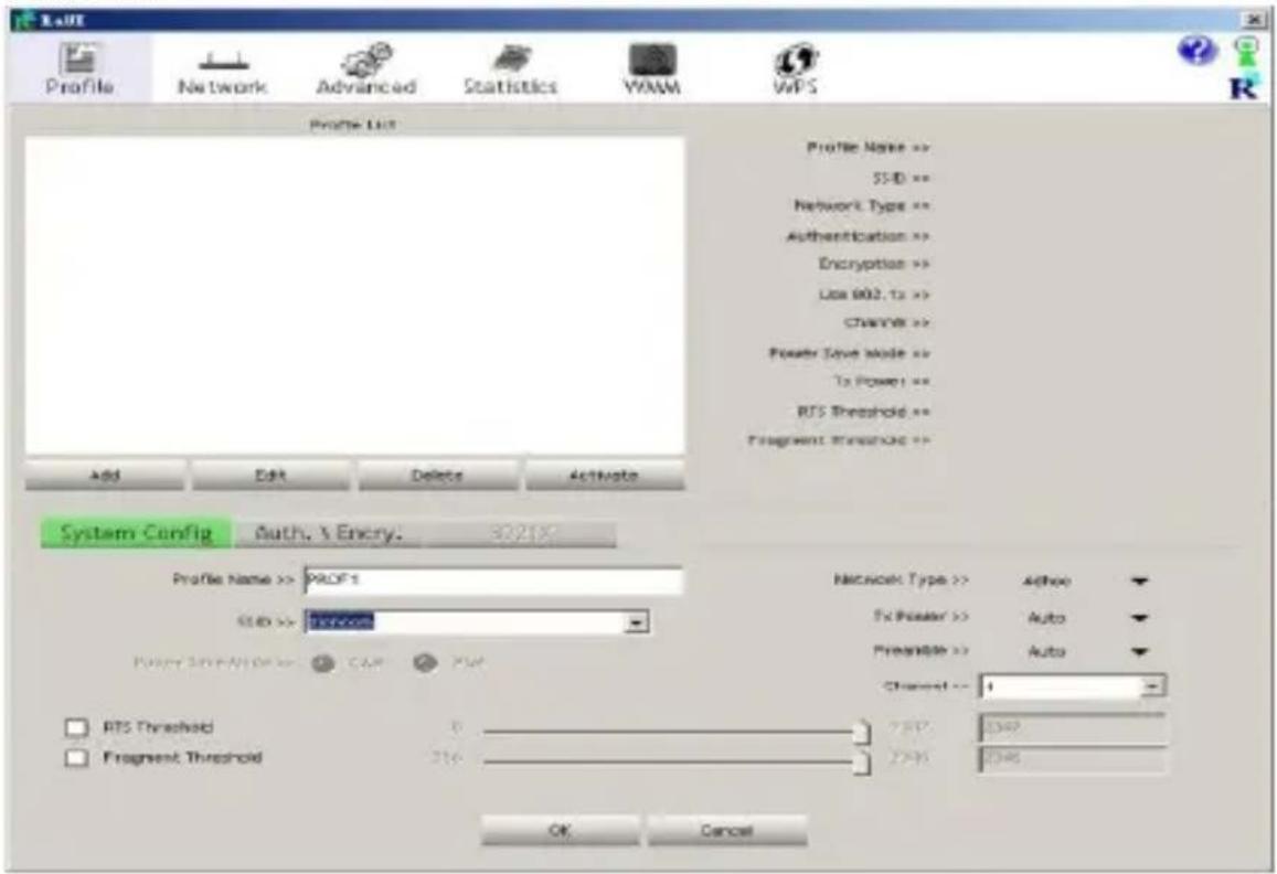 Profile Network Advanced Statistics WAM WPS Profile List Profile Name >> SSID >> Network Type >> Authentication >> Encryption >> Use 802.1s >> Channel >> Power Save Mode >> To Power >> RTS Threshold >> Fragment Threshold >> Add Edit Delete Activate System Config Auth, & Enery: 3021% Profile Name >> PROF1 SSID >> PROF1 Proxy Show/All Order: CMM PMP RDS Threshold 0 Fragment Threshold 216 Network Type >> Action FX Provider >> Auto Preamble >> Auto Channel = 4 7547: 2347 2946: 2346 OK Cancel