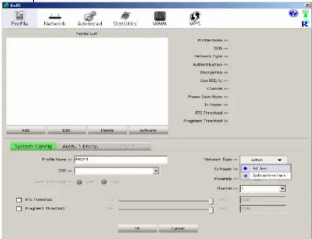 R-8E Profile Network Advanced Statistics WMM WPS Profile List Profile Name >> SSID >> Network Type >> Authentication >> Encrytes >> Use 602 to >> Crashset >> Power Save Mode >> To Power >> RTS Threshold >> Fragment Threshold >> Add Edit Delete Activate System Config Auth. Y Encry. Profile Name >> PROF1 SDD >> Lower Style/Not >> OK Cancel Network Type >> To Power >> Pro承包 >> Channel >> RTS Threshold Fragment Threshold 2347 2348 Action Ad Invc Infrastructure OK Cancel