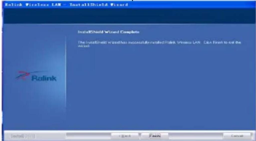 Ralink Wireless LAN - InstallShield Wizard InstallShield Wizard Complete The InstallShield Wizard has successfully installed Ralink Wireless LAN. Click Finish to exit the Wizard Ralink InstallShield Wizard < Back Finish Cancel