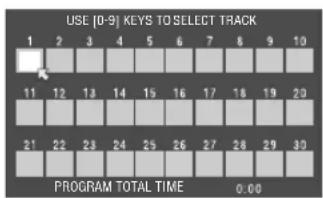 USE [0-9] KEYS TO SELECT TRACK 1 2 3 4 5 6 7 8 9 10 11 12 13 14 15 16 17 18 19 20 21 22 23 24 25 26 27 28 29 30 PROGRAM TOTAL TIME 0:00