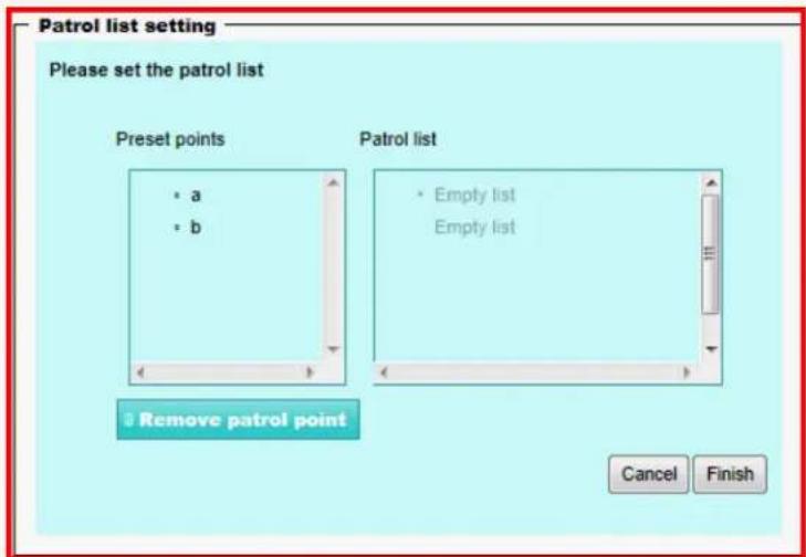 Patrol list setting Please set the patrol list Preset points • a • b Patrol list • Empty list Empty list Remove patrol point Cancel Finish