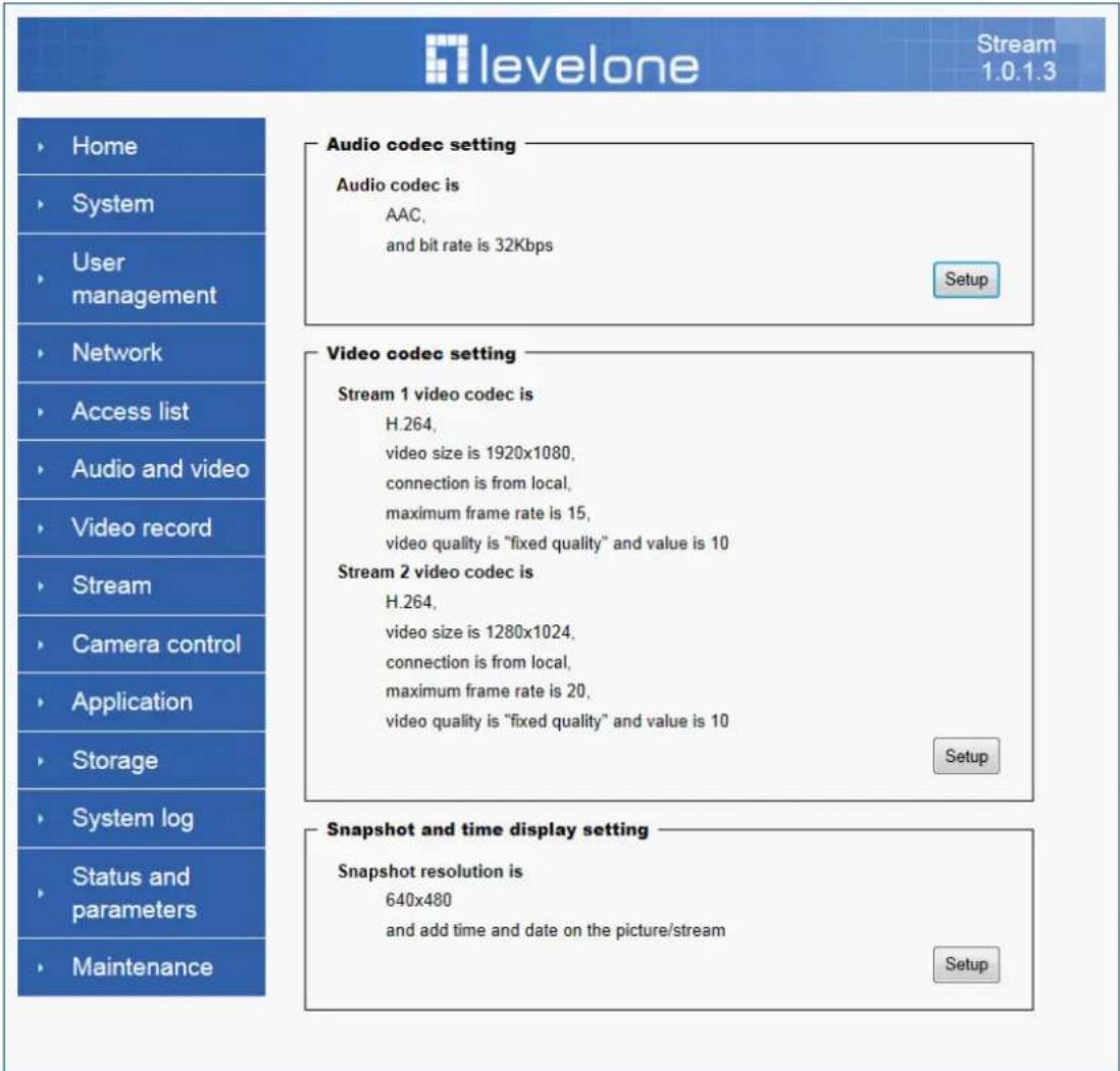 levelone Stream 1.0.1.3 Home System User management Network Access list Audio and video Video record Stream Camera control Application Storage System log Status and parameters Maintenance Audio codec setting Audio codec is AAC, and bit rate is 32Kbps Setup Video codec setting Stream 1 video codec is…
