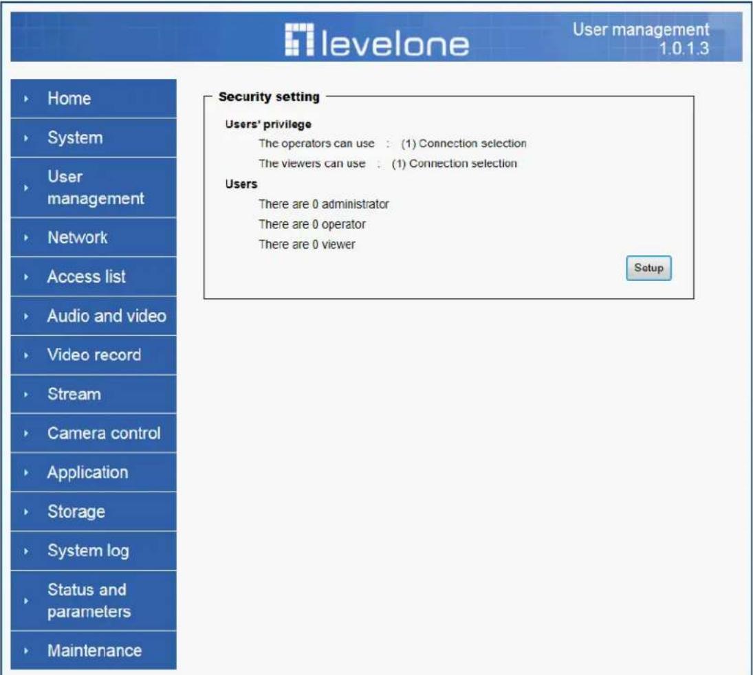levelone User management 1.0.1.3 Home System User management Network Access list Audio and video Video record Stream Camera control Application Storage System log Status and parameters Maintenance Security setting Users' privilege The operators can use : (1) Connection selection The viewers can use…