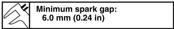 Minimum spark gap: 6.0 mm (0.24 in)
