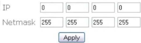 IP 0 0 0 0 Netmask 255 255 255 255 Apply