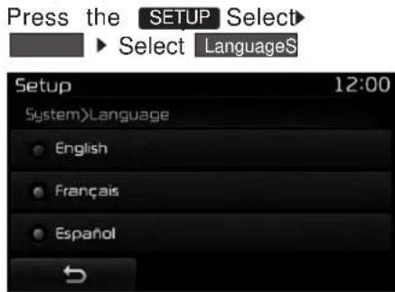 Press the SETUP Select ► Select Languages Setup 12:00 System>Language English Français Español