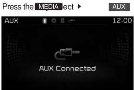 Press the MEDIA ect ▶ AUX AUX 12:00 AUX Connected
