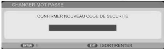 CHANGER MOT PASSE CONFIRMER NOUVEAU CODE DE SÉCURITÉ ENTER : EDIT :SORTIRENTER