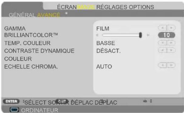 ÉCRANANCE RÉGLAGES OPTIONS GÉNÉRAL AVANCE GAMMA BRILLIANTCOLOR™ TEMP. COULEUR CONTRASTE DYNAMIQUE COULEUR ECHELLE CHROMA. FILM 10 BASSE DÉSACT. AUTO ENTER : SÉLECT SOPTIR DÉPLAC DÉPLAC ORDINATEUR