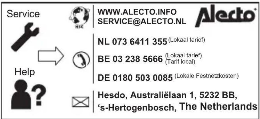 Service HSC WWW.ALECTO.INFO SERVICE@ALECTO.NL Alecto® NL 073 6411 355 (Lokaal tarief) BE 03 238 5666 (Lokaal tarief) (Tarif local) DE 0180 503 0085 (Lokale Festnetzkosten) Help ? Hesdo, Australiëlaan 1, 5232 BB, 's-Hertogenbosch, The Netherlands