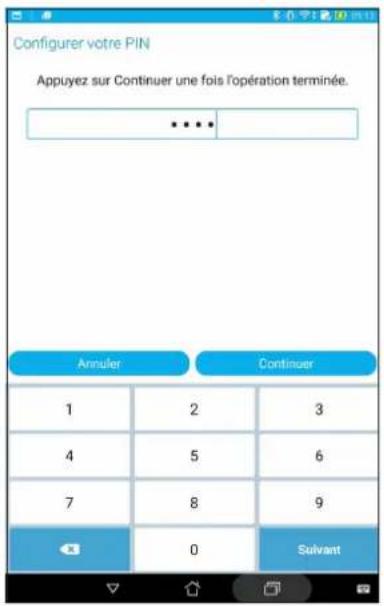 Configurer votre PIN. Appuyez sur Continuer une fois l'opération terminée. Annuler. Continuer. 1 2 3. 4 5 6. 7 8 9. 0. Suivant.