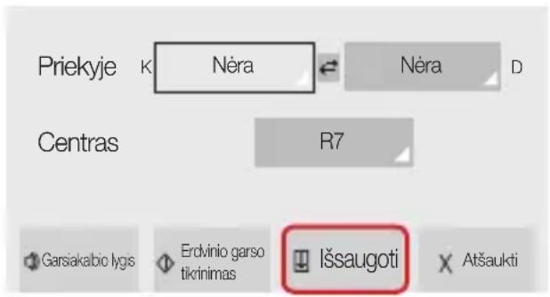 Priekyje K Néra Néra D Centras R7 Garsiakalbo lygis Erdvinio garso tikrinimas Išsaugoti Atšaukti