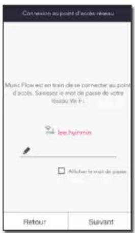 Connexion au point d'accès réseau Music Flow est en train de se connecter au point d'accès. Saisissez le mot de passe de votre réseau Wi-Fi. Ice hymin Afficher le mot de passe Retour Suivant