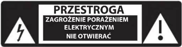 PRZESTROGA ZAGROŻENIE PORAŻENIEM ELEKTRYCZNYM NIE OTWIERAĆ
