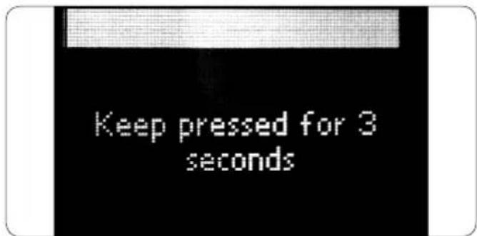 Keep pressed for 3 seconds