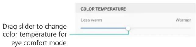 COLOR TEMPERATURE Less warm Warmer Drag slider to change color temperature for eye comfort mode